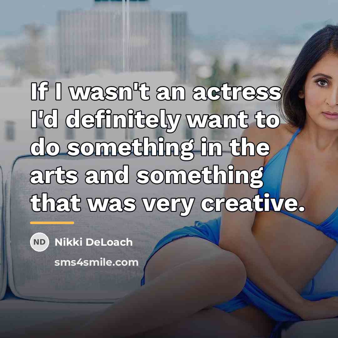 “If I wasn't an actress I'd definitely want to do…” quote by Nikki DeLoach