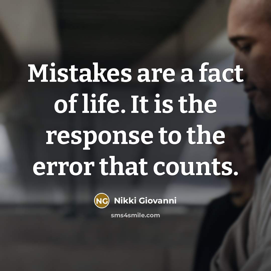 “Mistakes are a fact of life. It is the response…” quote by Nikki Giovanni