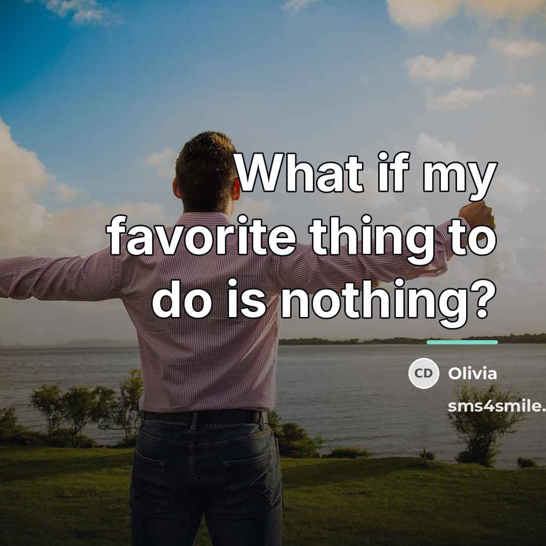 “What if my favorite thing to do is nothing?…” quote by OLIVIA