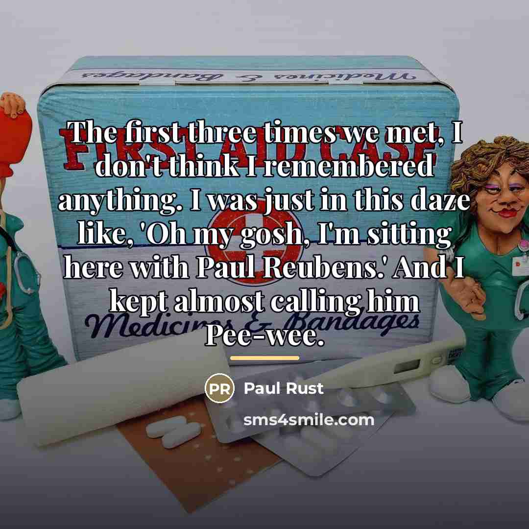 “The first three times we met, I don't think I…” quote by Paul Rust
