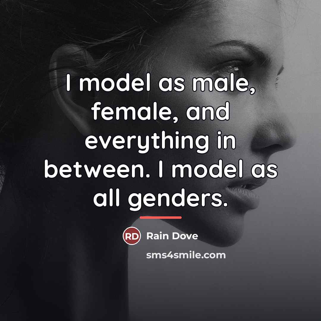 “I model as male, female, and everything in between. I…” quote by Rain Dove