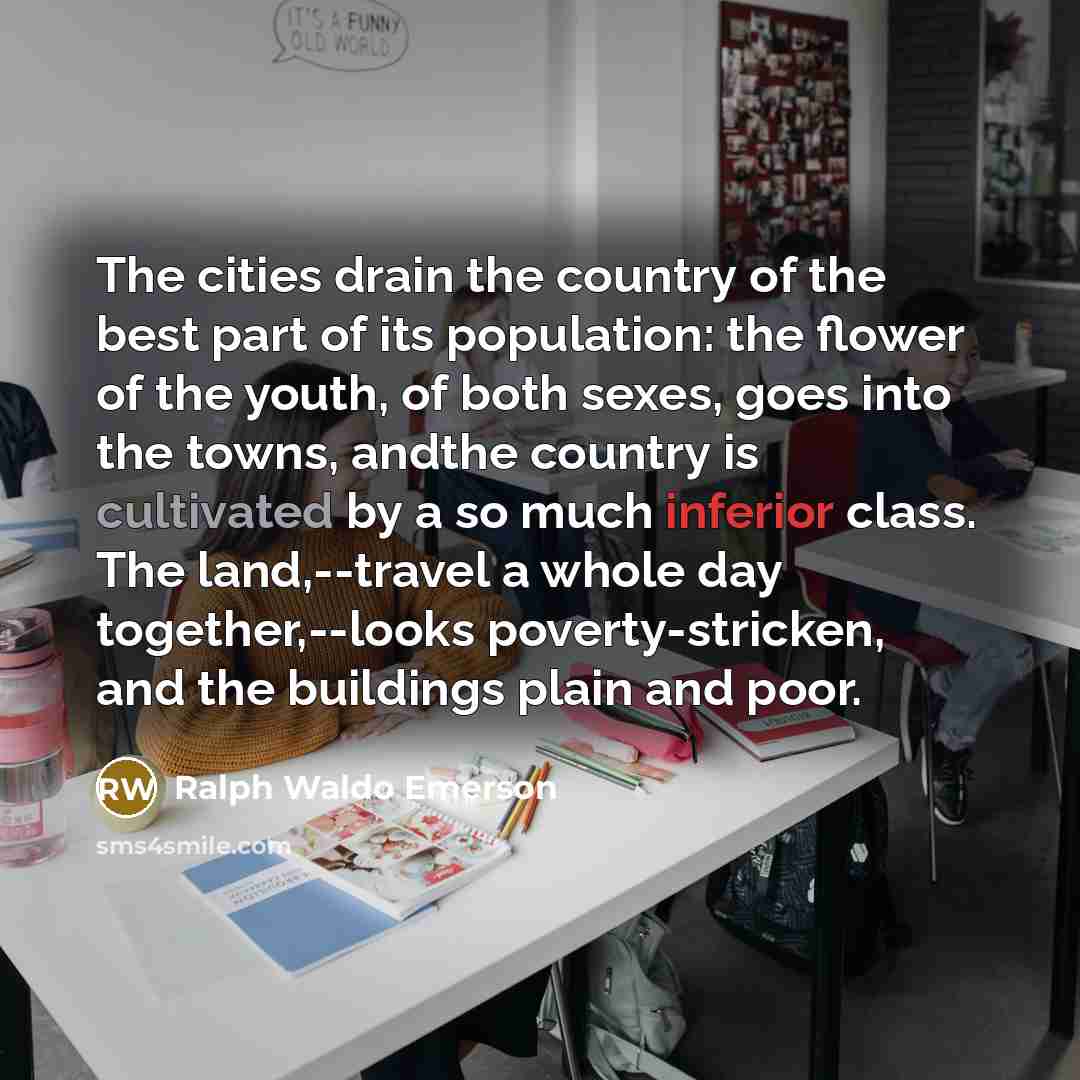“The cities drain the country of the best part of…” quote by Ralph Waldo Emerson