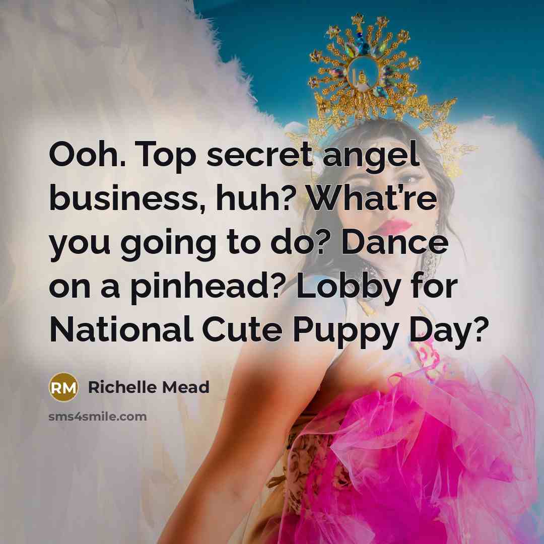 “Ooh. Top secret angel business, huh? What’re you going to…” quote by Richelle Mead