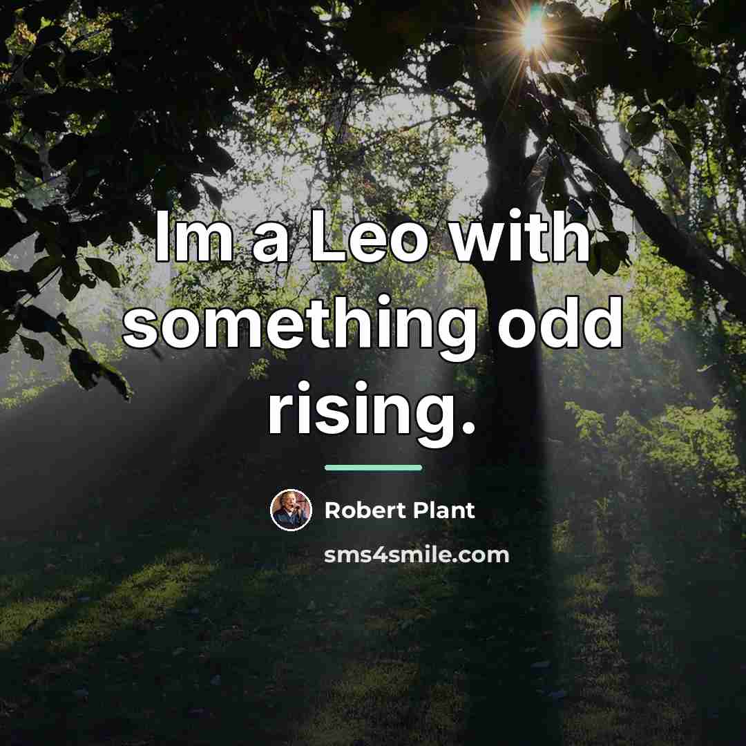 “Im a Leo with something odd rising.…” quote by Robert Plant