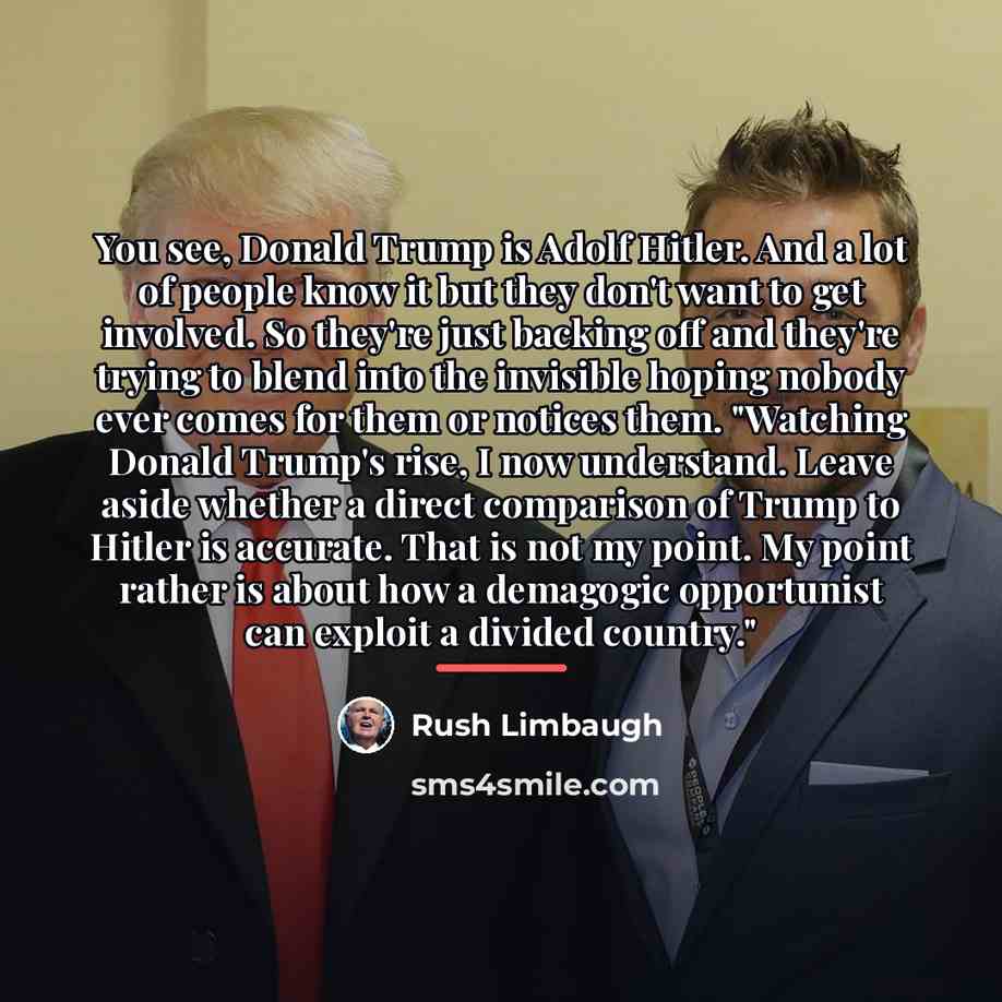 “You see, Donald Trump is Adolf Hitler. And a lot…” quote by Rush Limbaugh