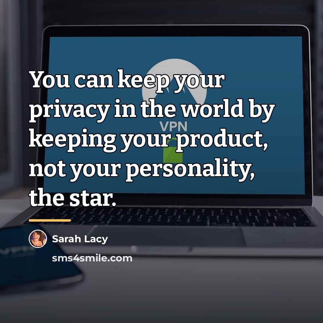 “You can keep your privacy in the world by keeping…” quote by Sarah Lacy