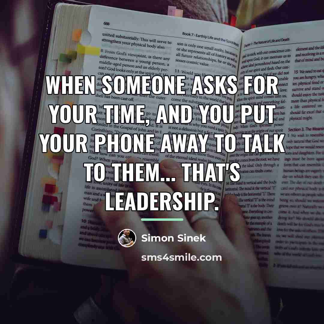 “When someone asks for your time, and you put your…” quote by Simon Sinek