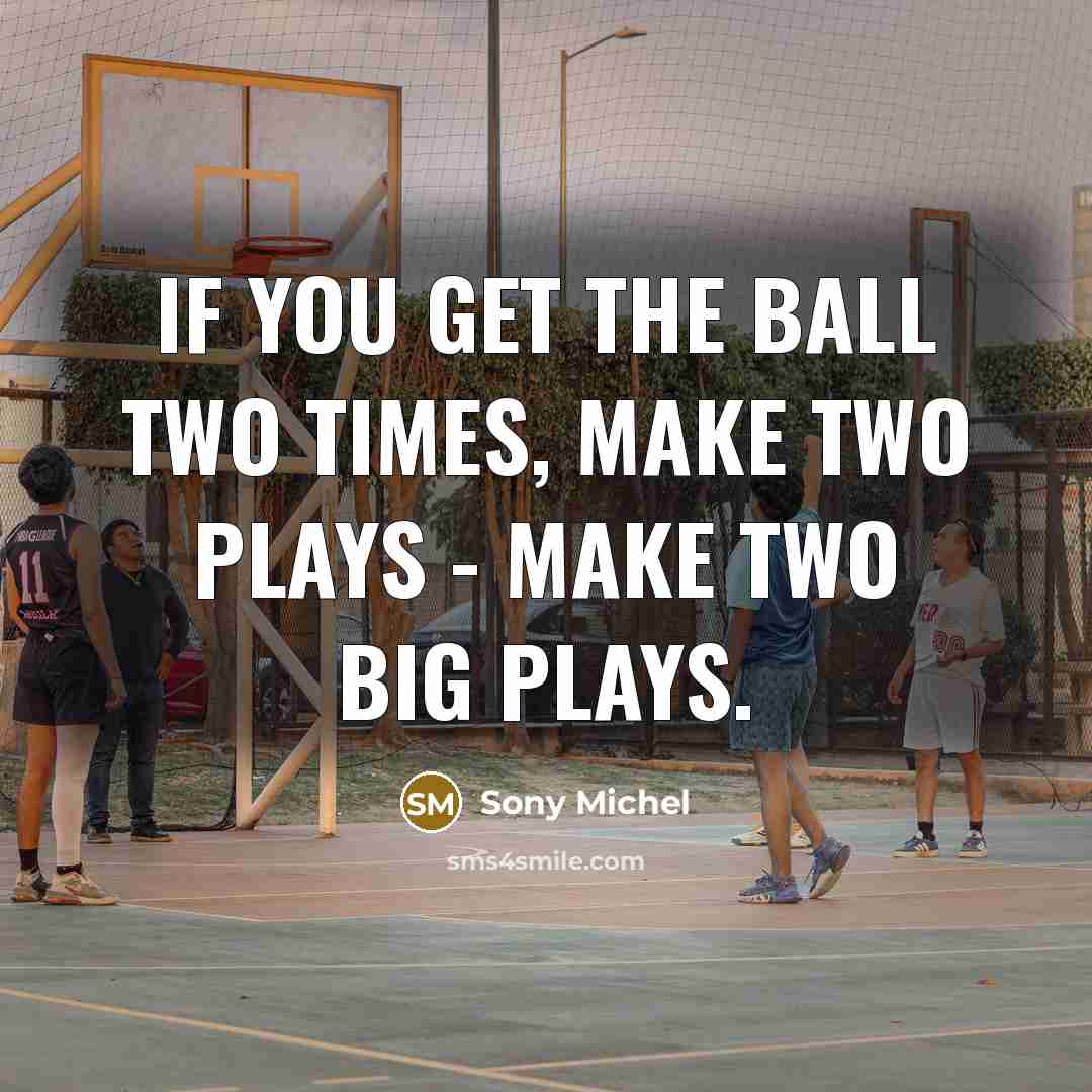 “If you get the ball two times, make two plays…” quote by Sony Michel
