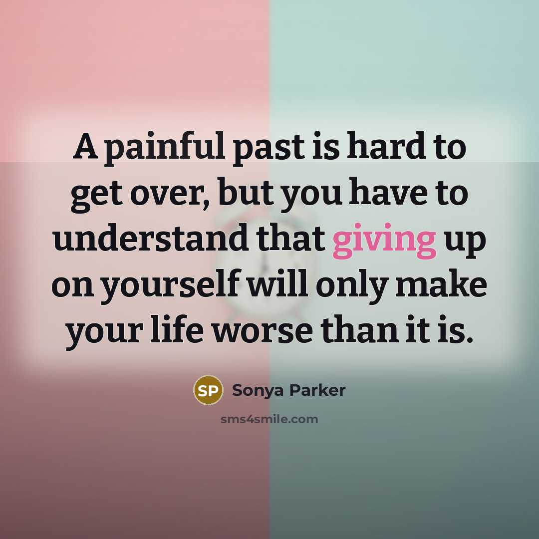“A painful past is hard to get over, but you…” quote by Sonya Parker