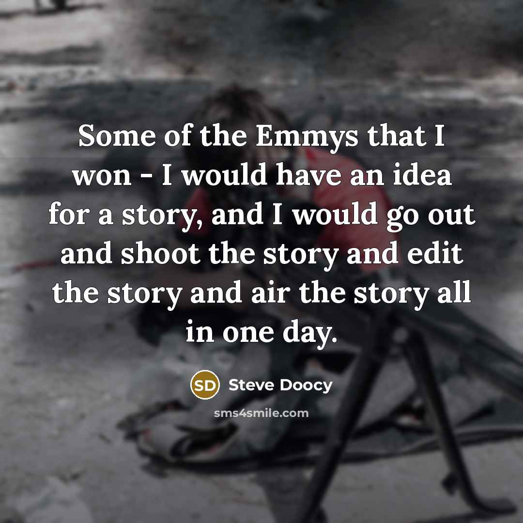 “Some of the Emmys that I won - I would…” quote by Steve Doocy