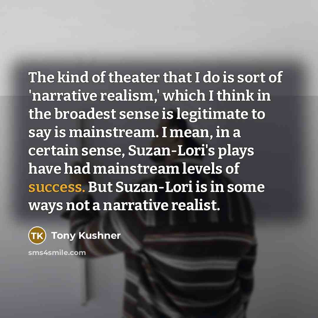 “The kind of theater that I do is sort of…” quote by Tony Kushner