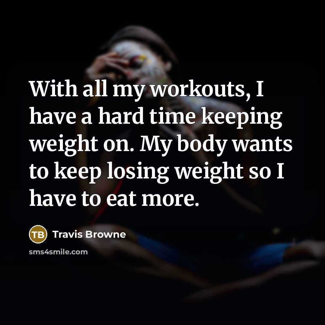 “With all my workouts, I have a hard time keeping…” quote by Travis Browne