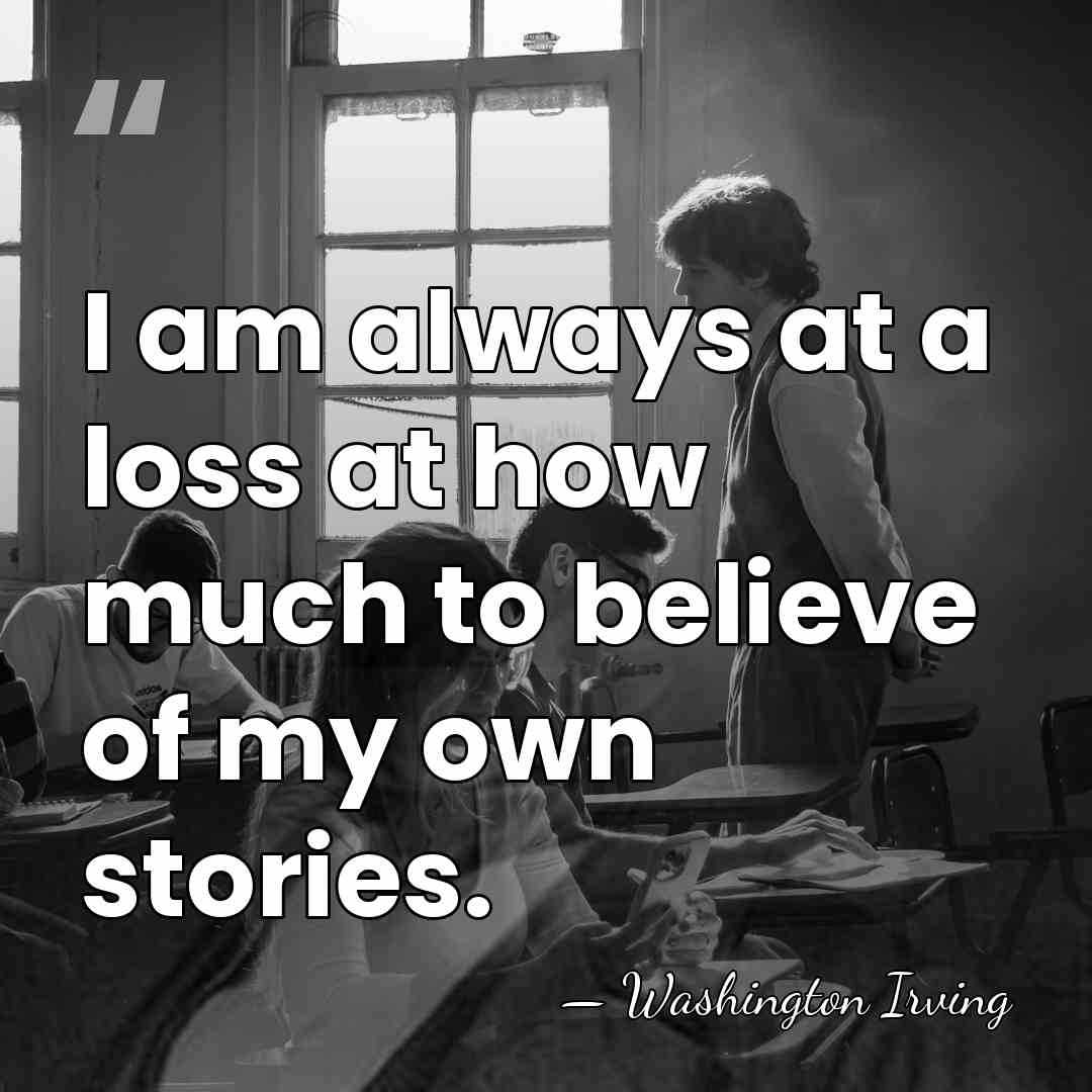 I am always at a loss at how much to believe of&hellip; - Washington Irving