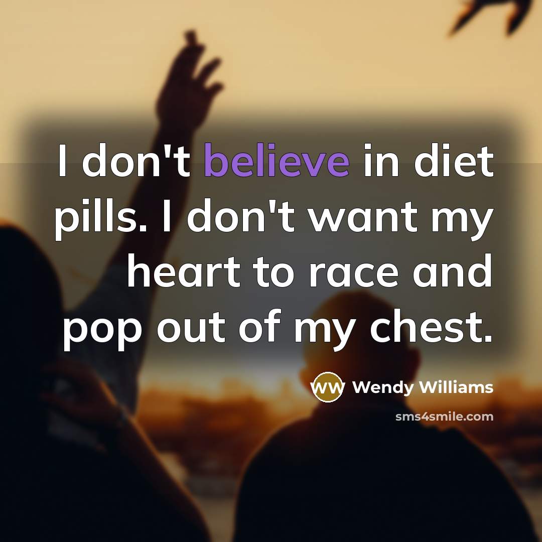 “I don't believe in diet pills. I don't want my…” quote by Wendy Williams