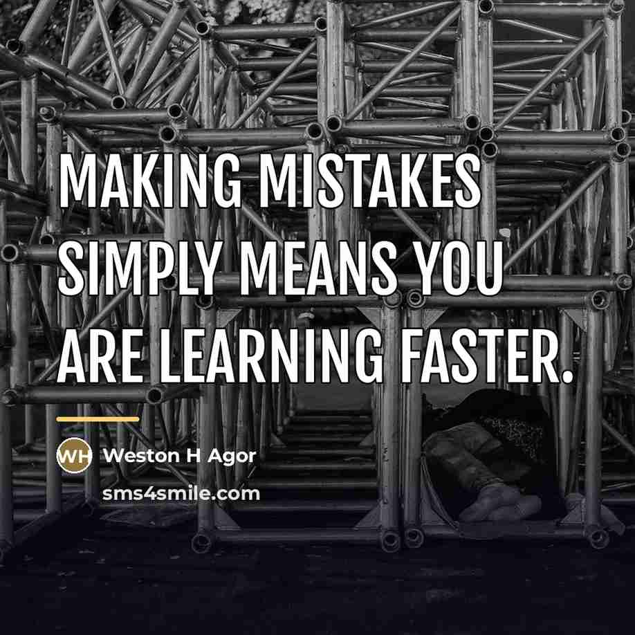 “Making mistakes simply means you are learning faster.…” quote by Weston H. Agor