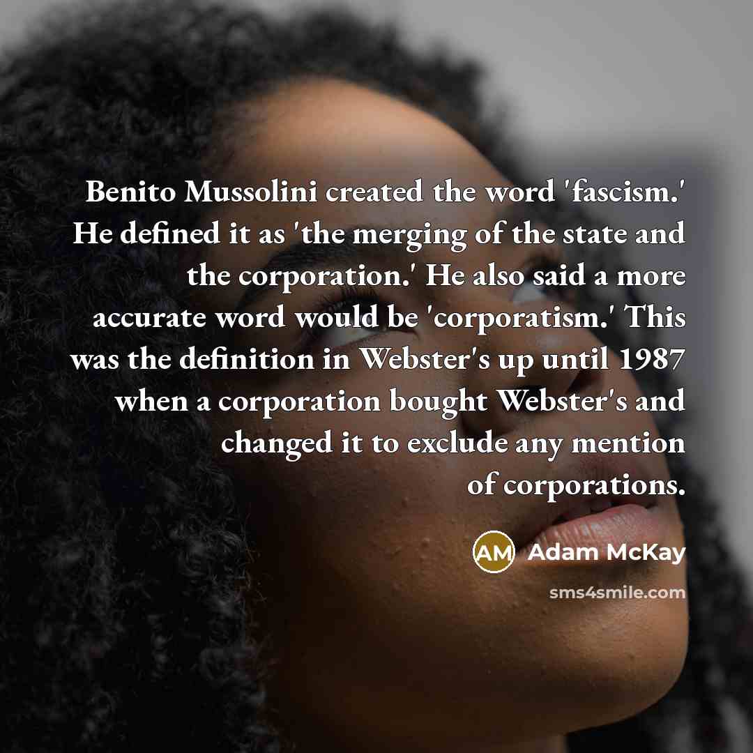 “Benito Mussolini created the word 'fascism.' He defined it as…” quote by Adam McKay