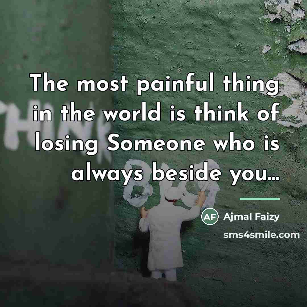 “The most painful thing in the world is think of…” quote by Ajmal Faizy