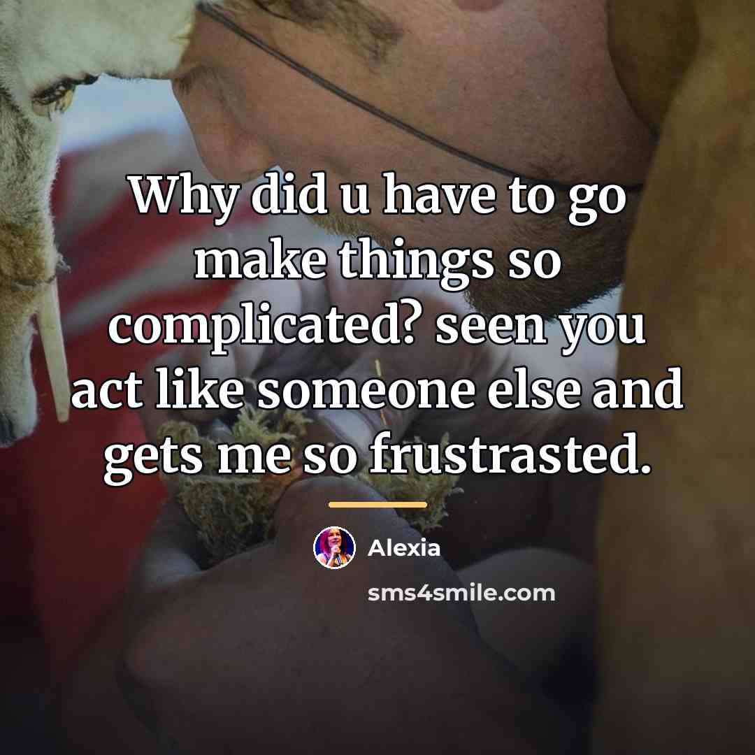 “Why did u have to go make things so complicated?…” quote by Alexia