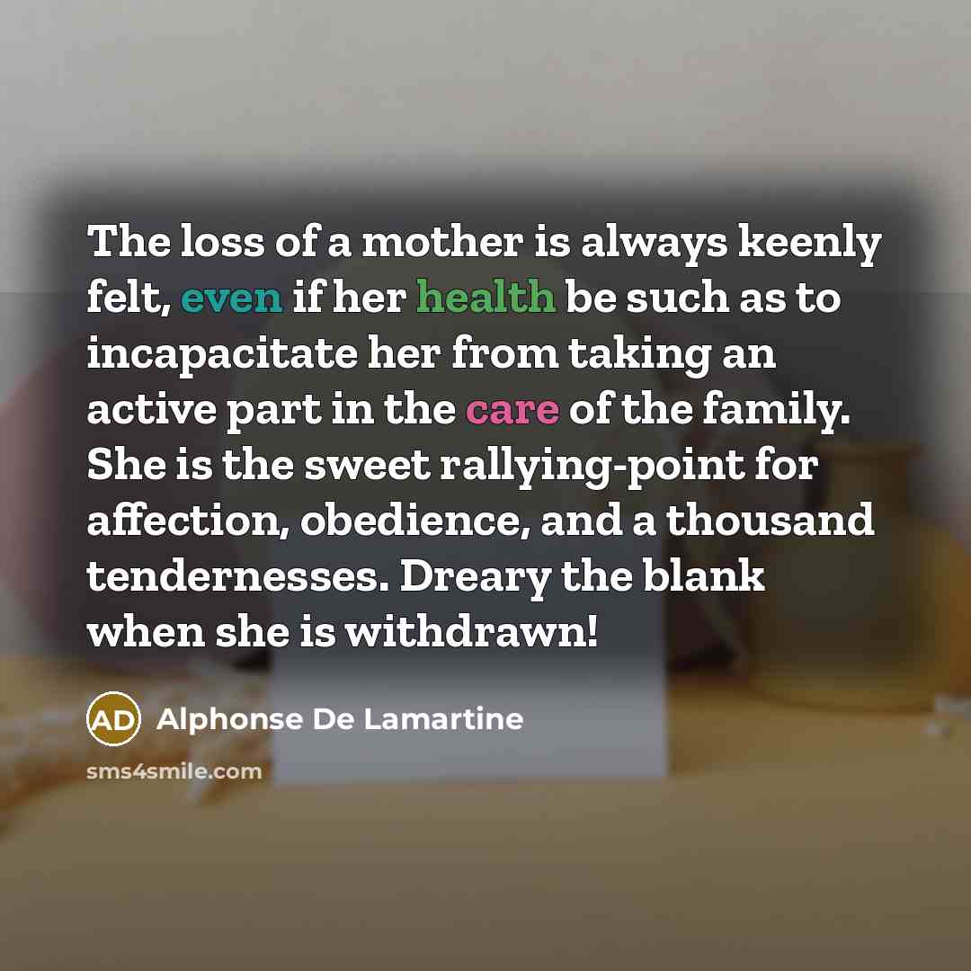 “The loss of a mother is always keenly felt, even…” quote by Alphonse de Lamartine