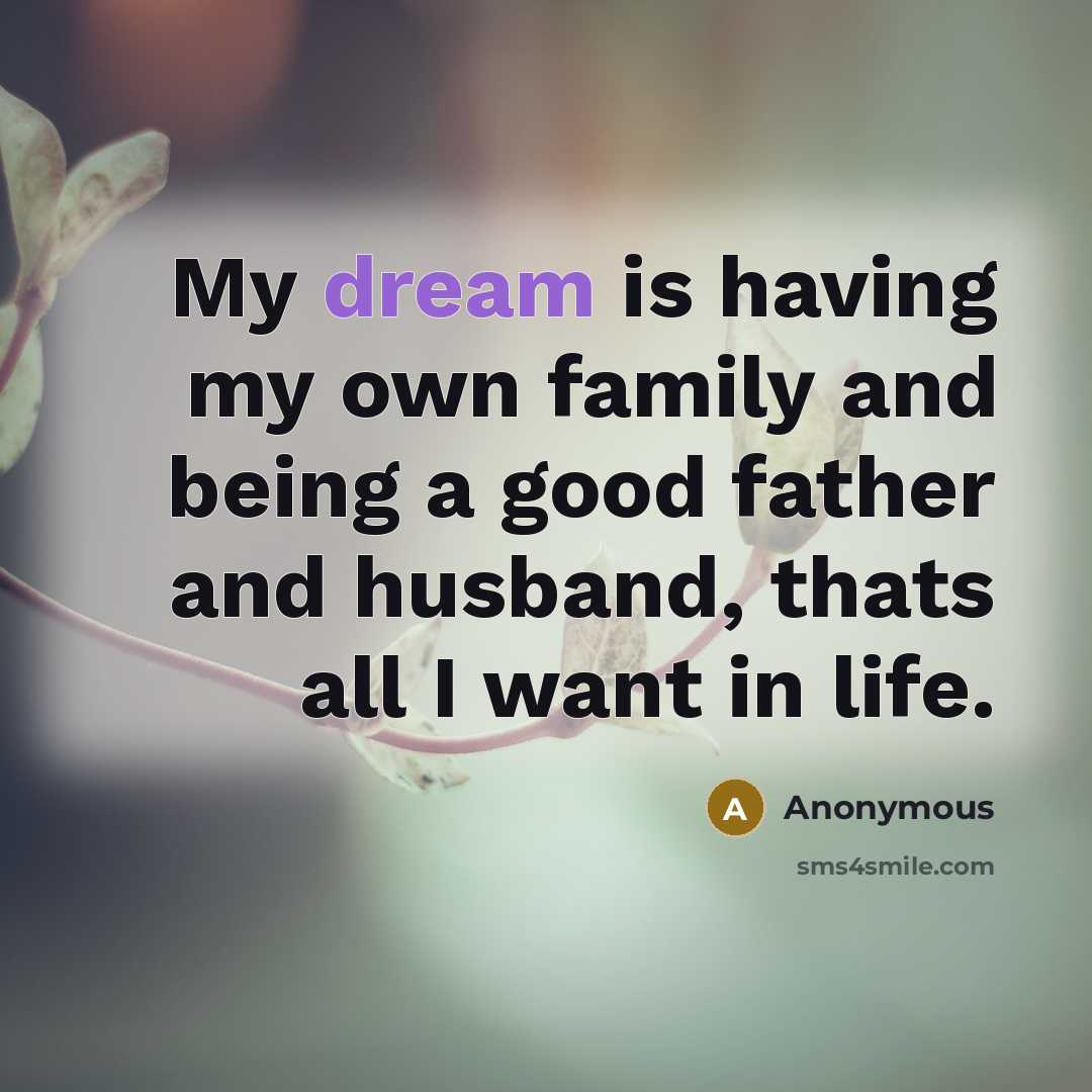 “My dream is having my own family and being a…” quote by Anonymous