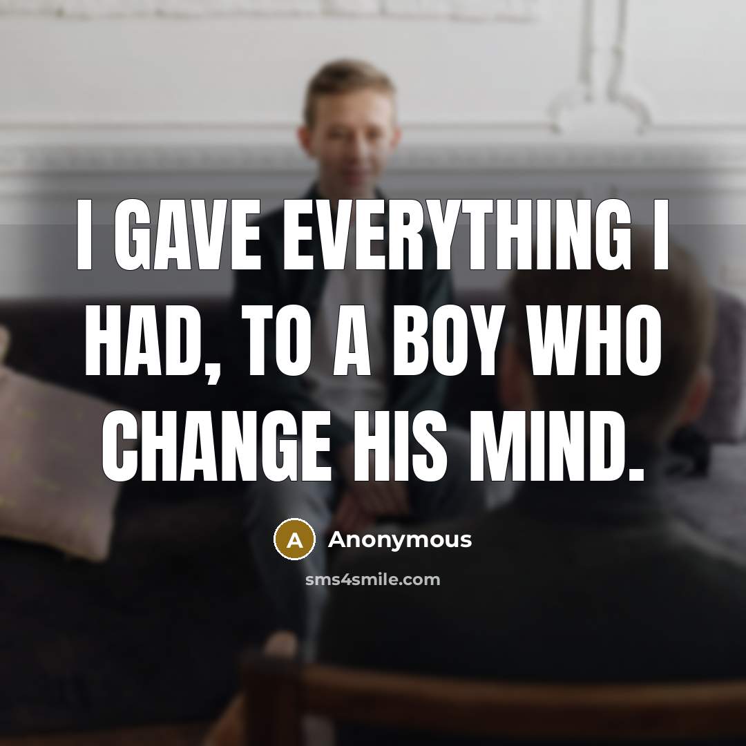 “I gave everything I had, to a boy who change…” quote by Anonymous