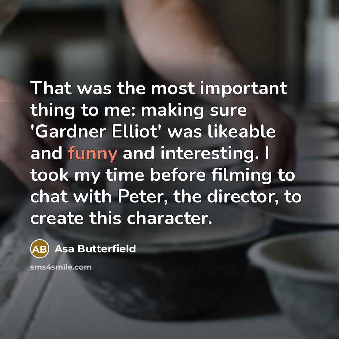“That was the most important thing to me: making sure…” quote by Asa Butterfield