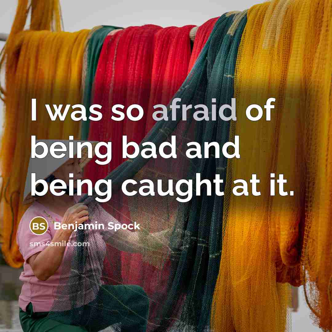 “I was so afraid of being bad and being caught…” quote by Benjamin Spock