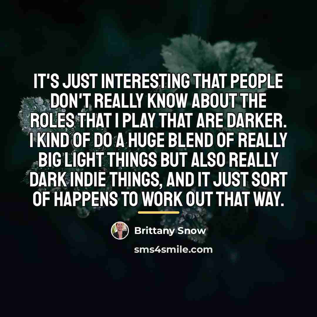 “It's just interesting that people don't really know about the…” quote by Brittany Snow