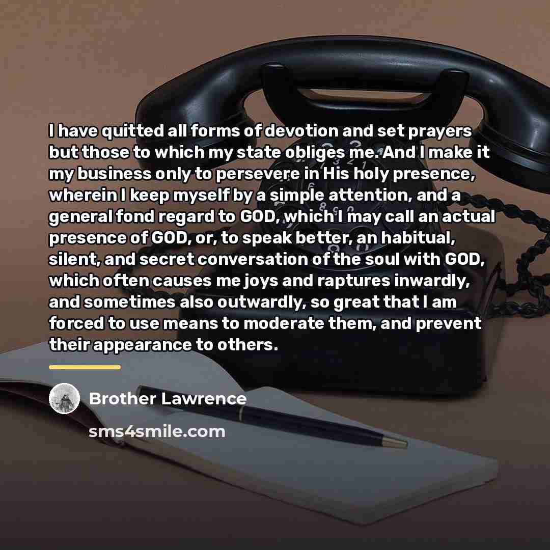 “I have quitted all forms of devotion and set prayers…” quote by Brother Lawrence
