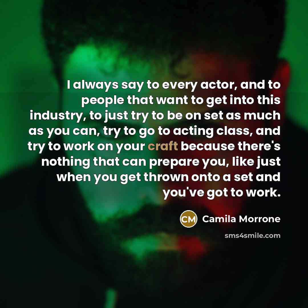 “I always say to every actor, and to people that…” quote by Camila Morrone