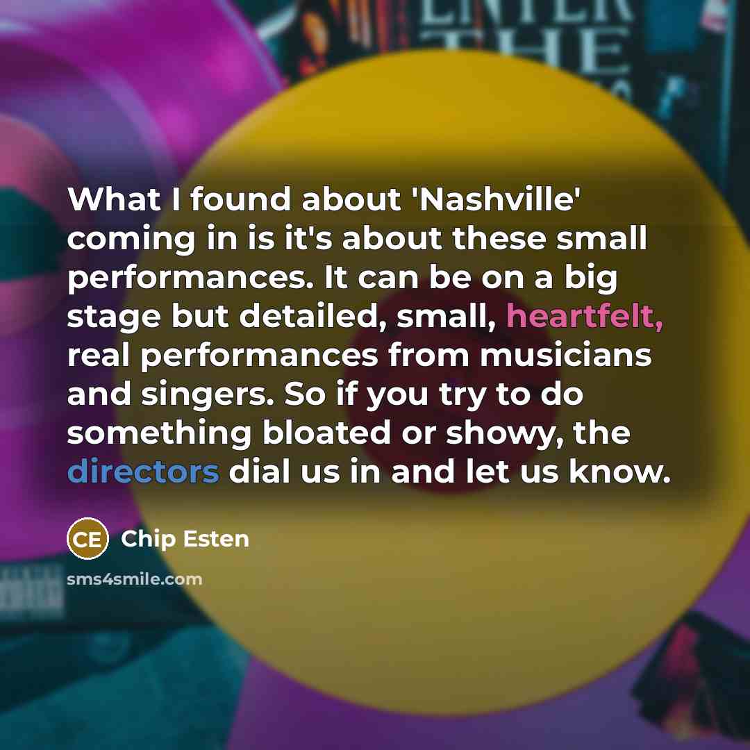 “What I found about 'Nashville' coming in is it's about…” quote by Chip Esten