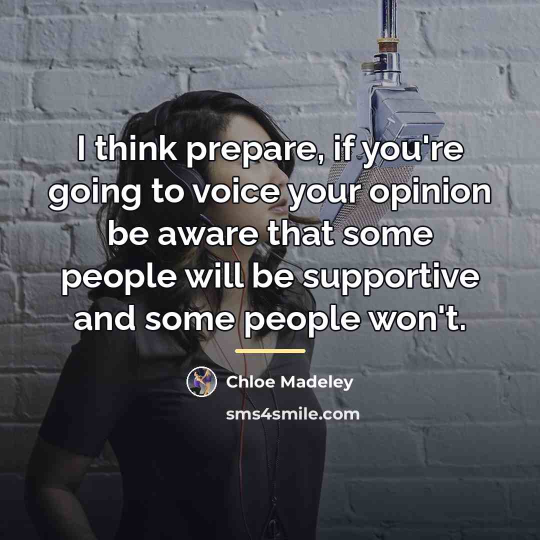 “I think prepare, if you're going to voice your opinion…” quote by Chloe Madeley
