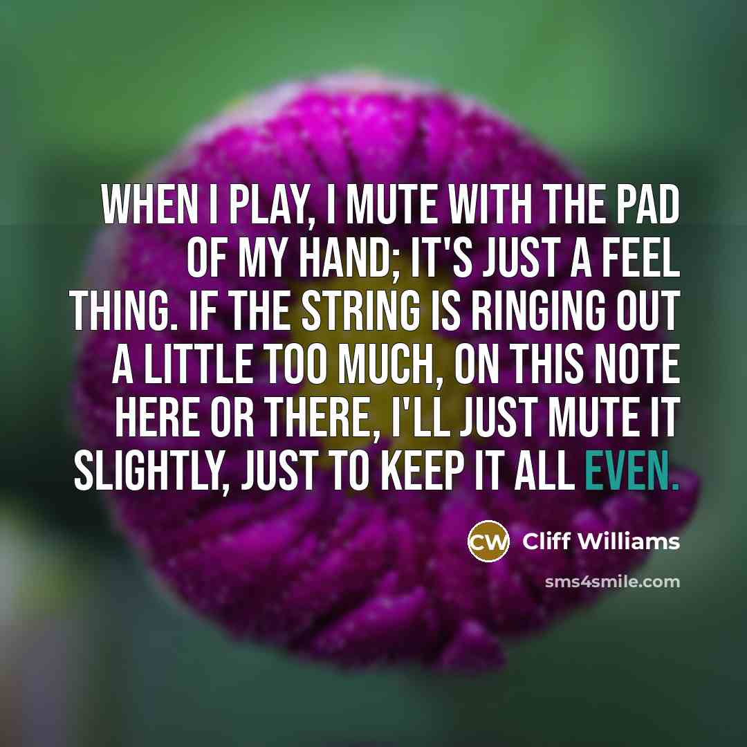 “When I play, I mute with the pad of my…” quote by Cliff Williams