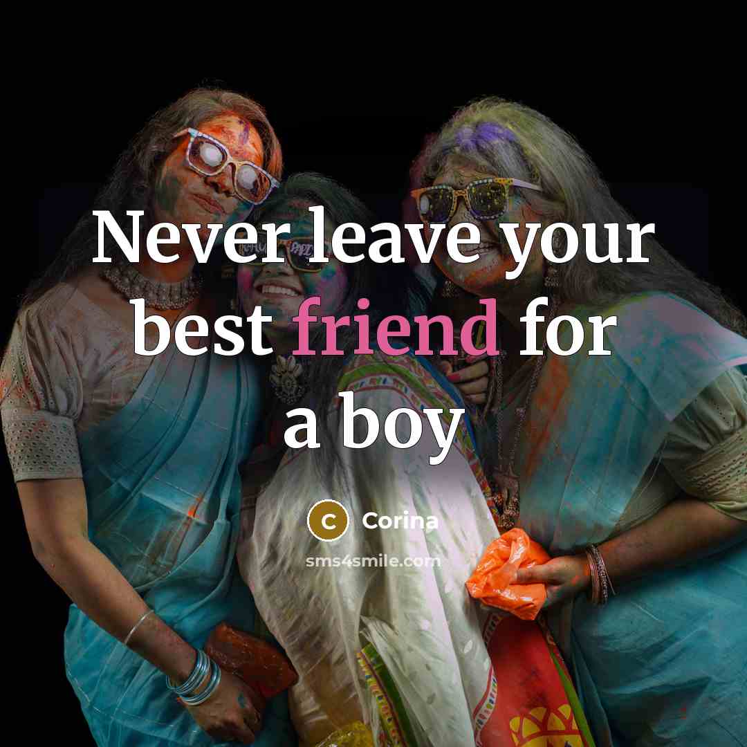“Never leave your best friend for a boy” quote by Corina