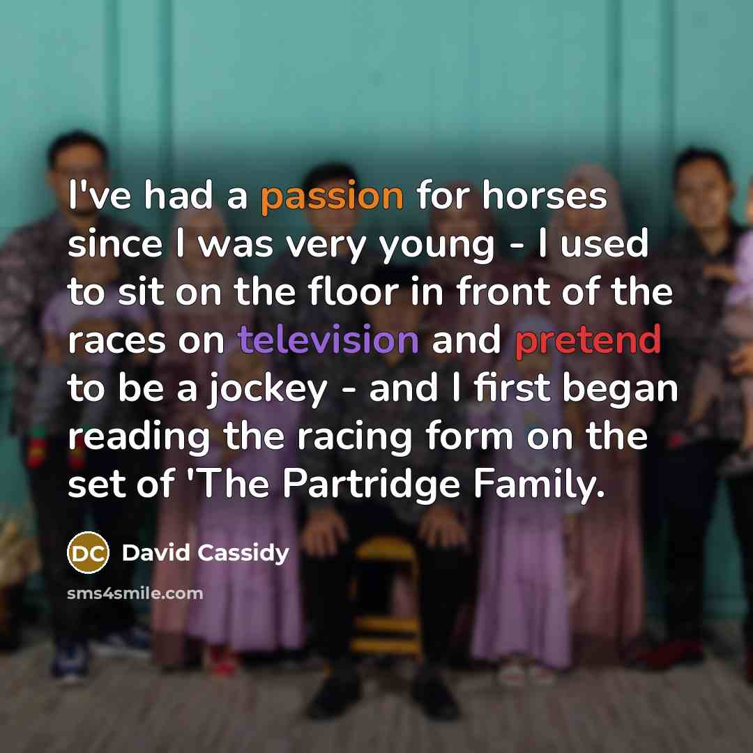 “I've had a passion for horses since I was very…” quote by David Cassidy