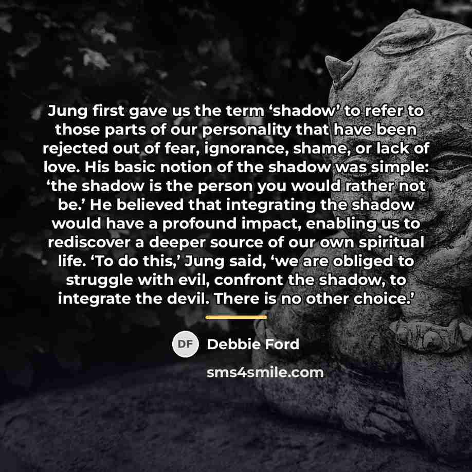 “Jung first gave us the term ‘shadow’ to refer to…” quote by Debbie Ford