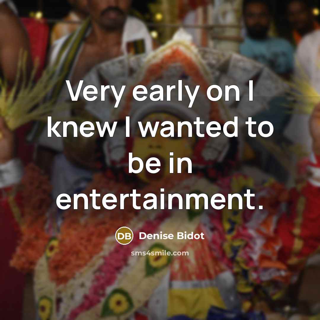 “Very early on I knew I wanted to be in…” quote by Denise Bidot