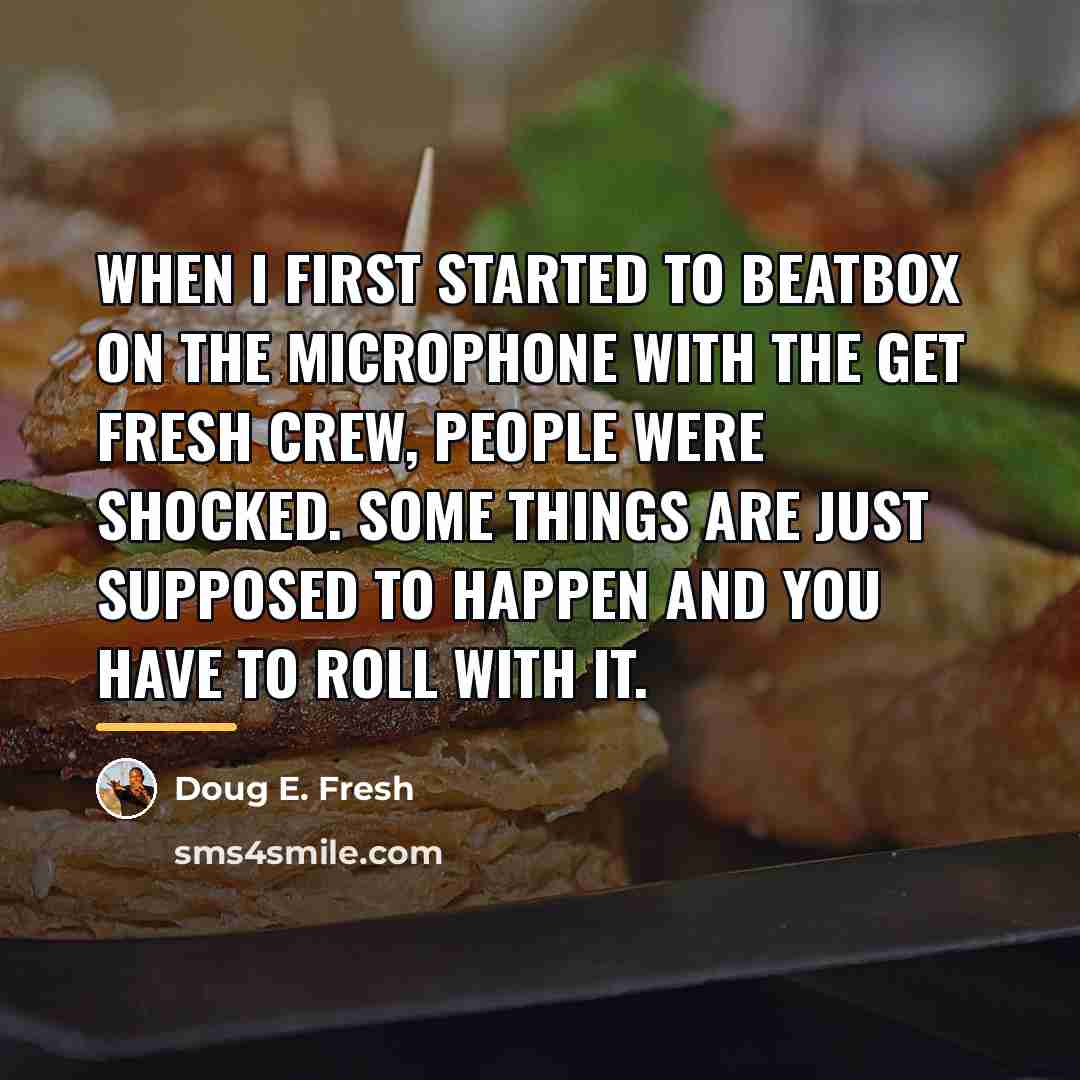 “When I first started to beatbox on the microphone with…” quote by Doug E. Fresh