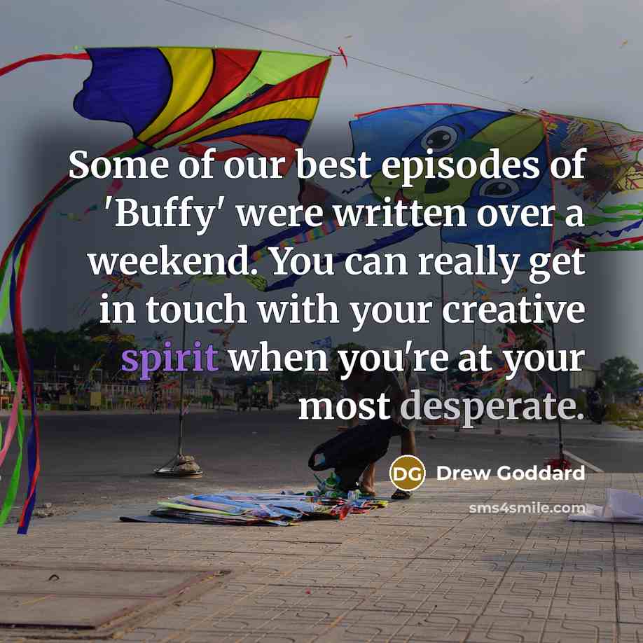 “Some of our best episodes of 'Buffy' were written over…” quote by Drew Goddard