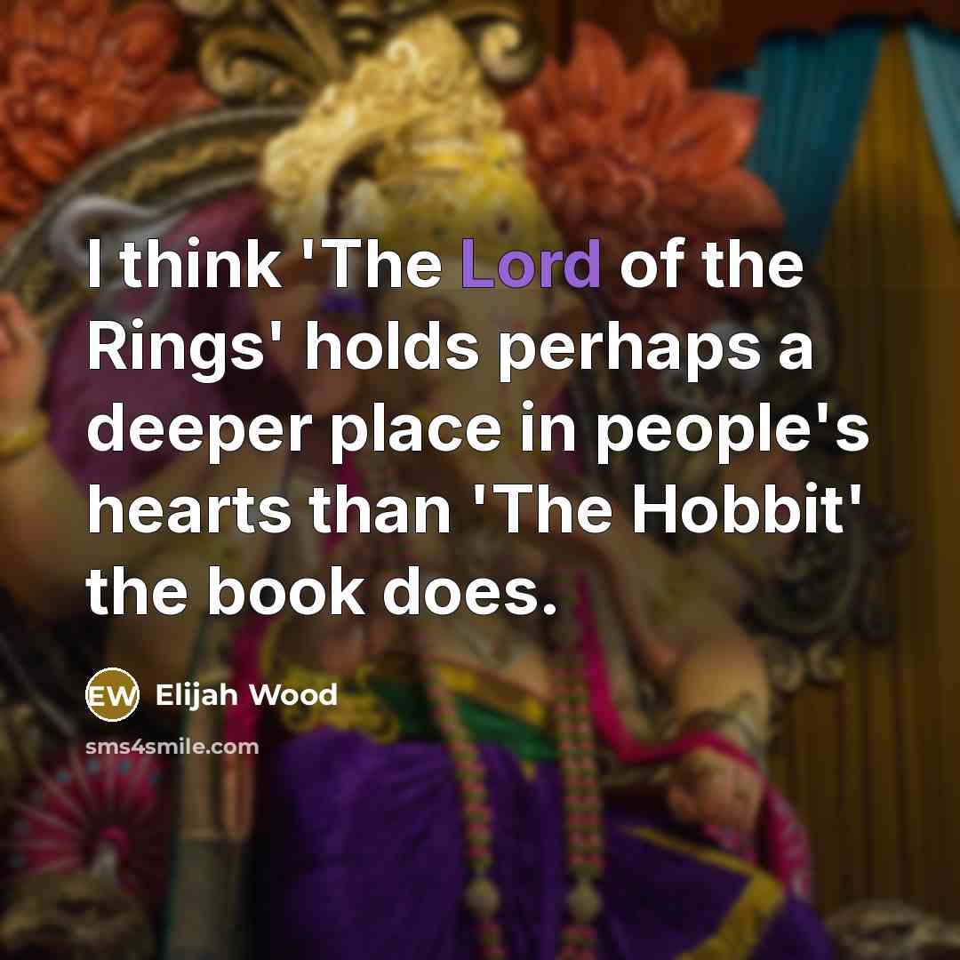 “I think 'The Lord of the Rings' holds perhaps a…” quote by Elijah Wood