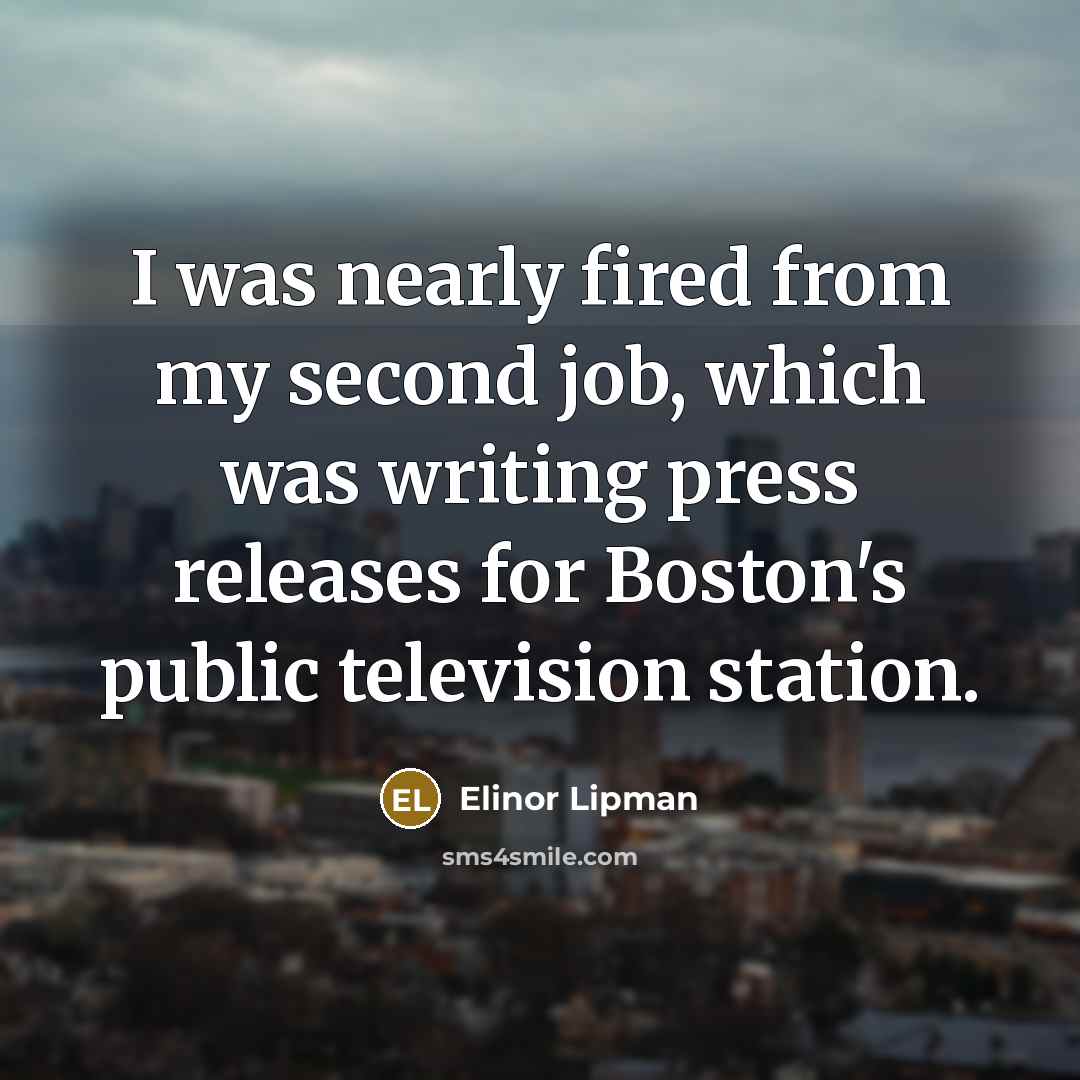 “I was nearly fired from my second job, which was…” quote by Elinor Lipman
