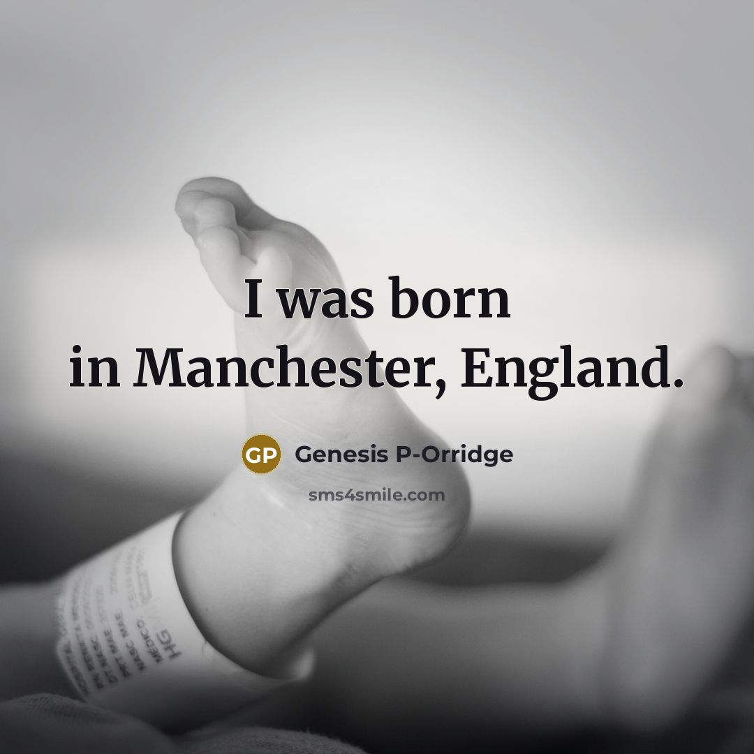 “I was born in Manchester, England.…” quote by Genesis P-Orridge