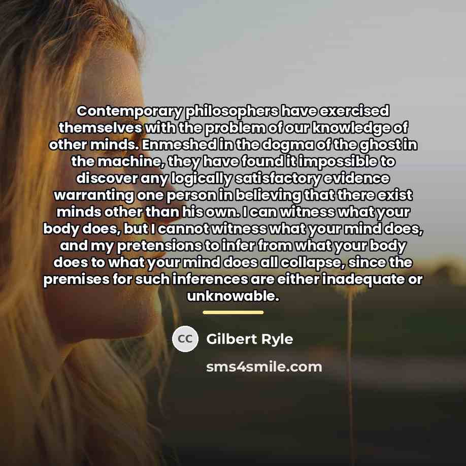 “Contemporary philosophers have exercised themselves with the problem of our…” quote by Gilbert Ryle
