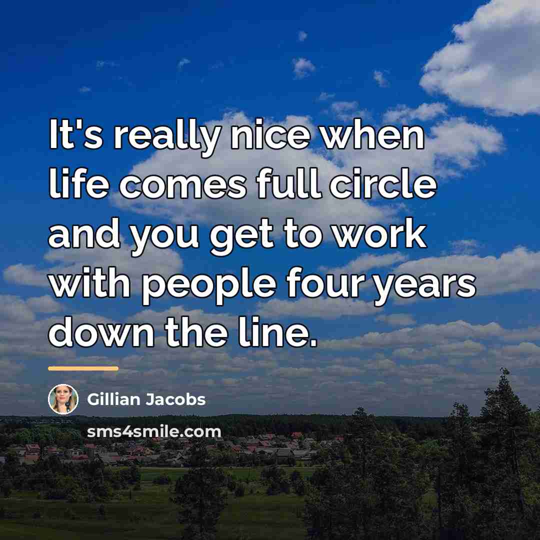 “It's really nice when life comes full circle and you…” quote by Gillian Jacobs