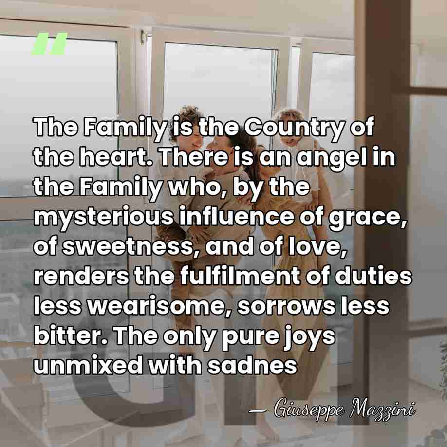 The Family is the Country of the heart. There is an angel&hellip; - Giuseppe Mazzini