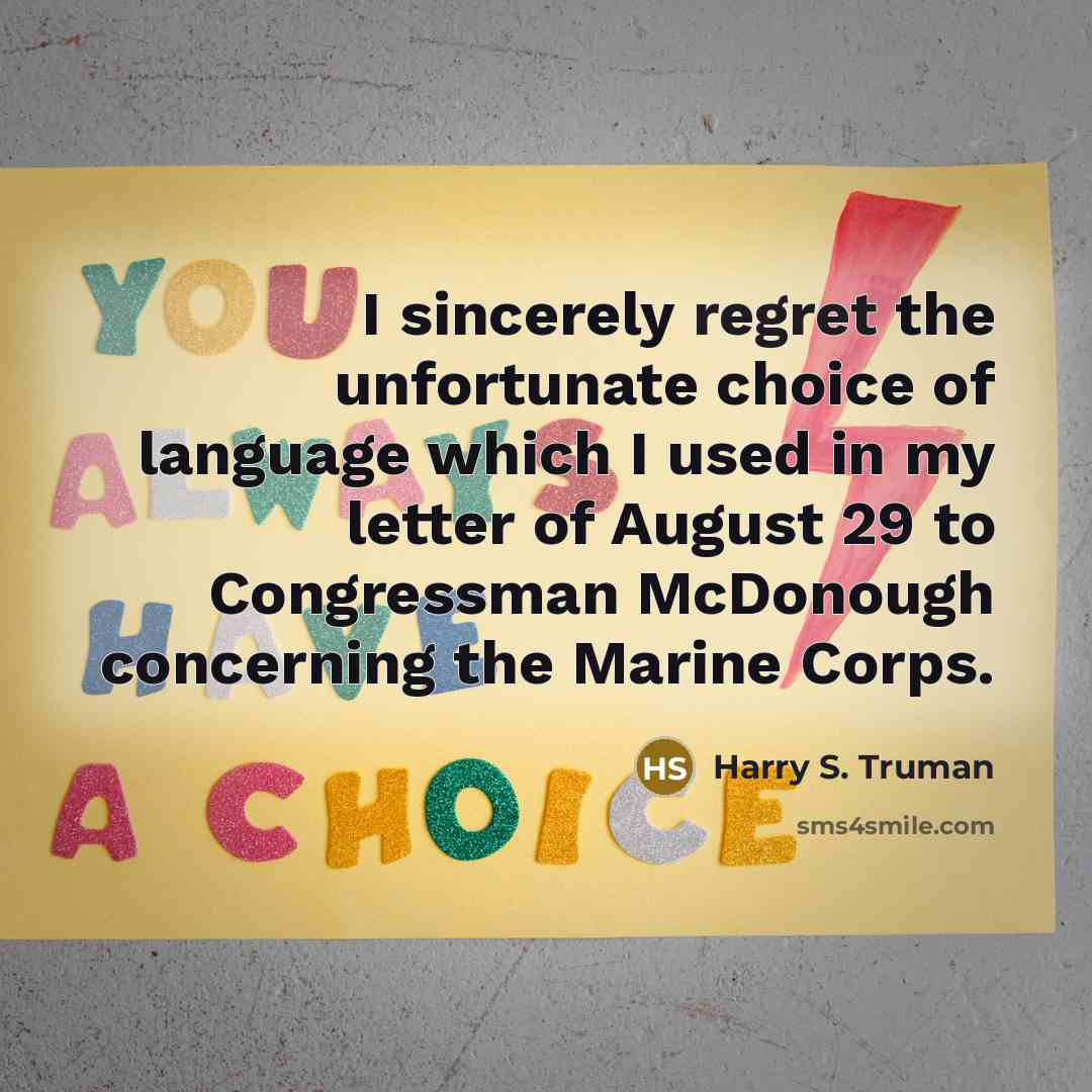 “I sincerely regret the unfortunate choice of language which I…” quote by Harry S. Truman