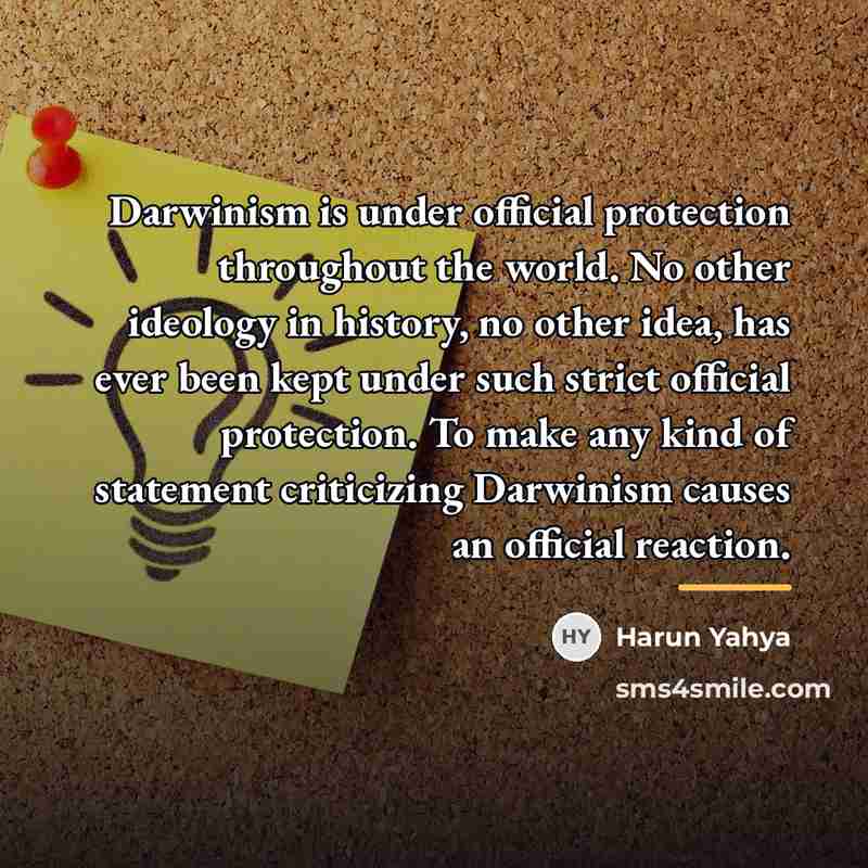 “Darwinism is under official protection throughout the world. No other…” quote by Harun Yahya