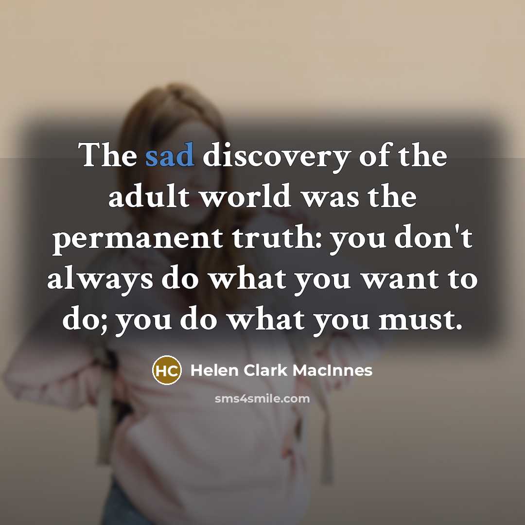 “The sad discovery of the adult world was the permanent…” quote by Helen Clark MacInnes