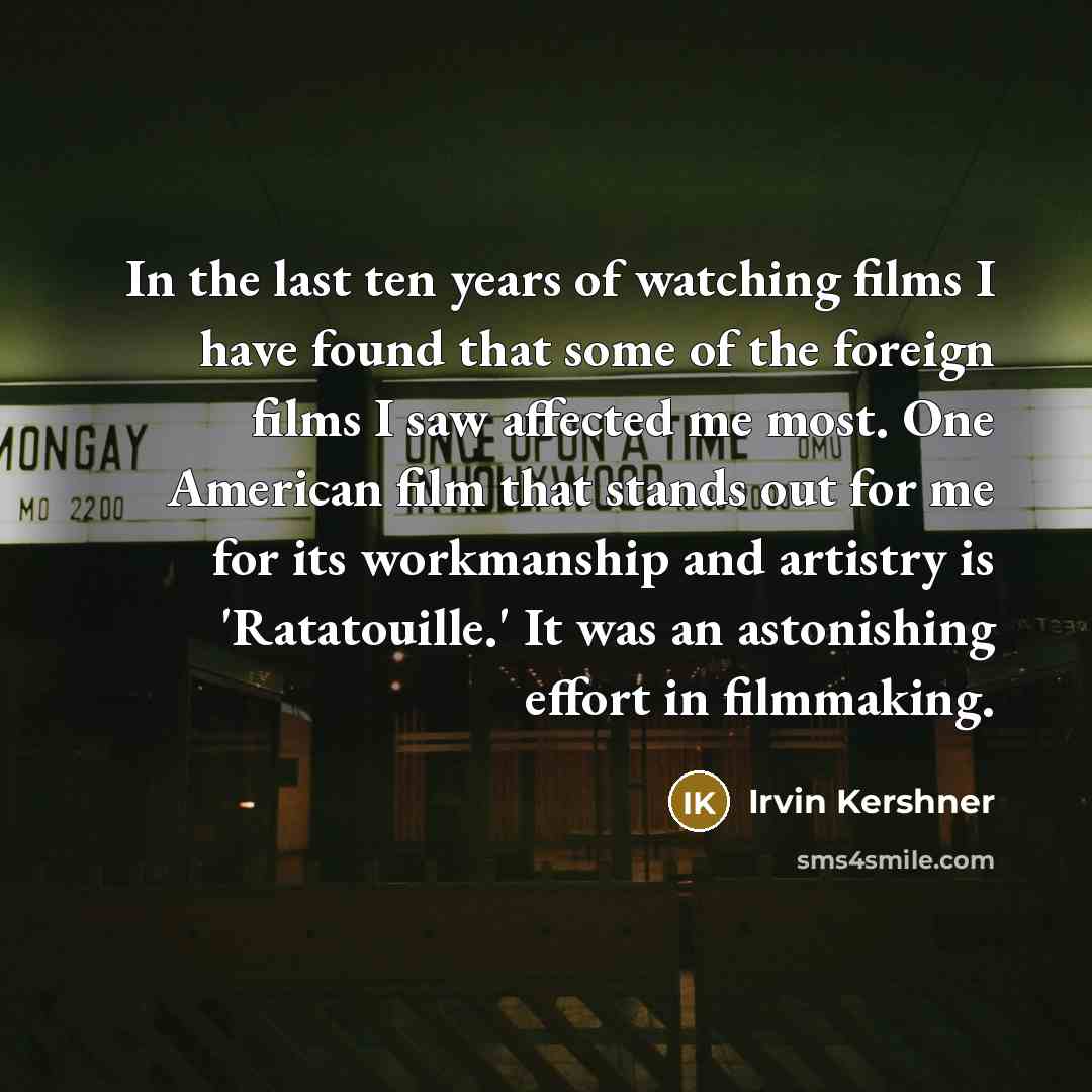 “In the last ten years of watching films I have…” quote by Irvin Kershner