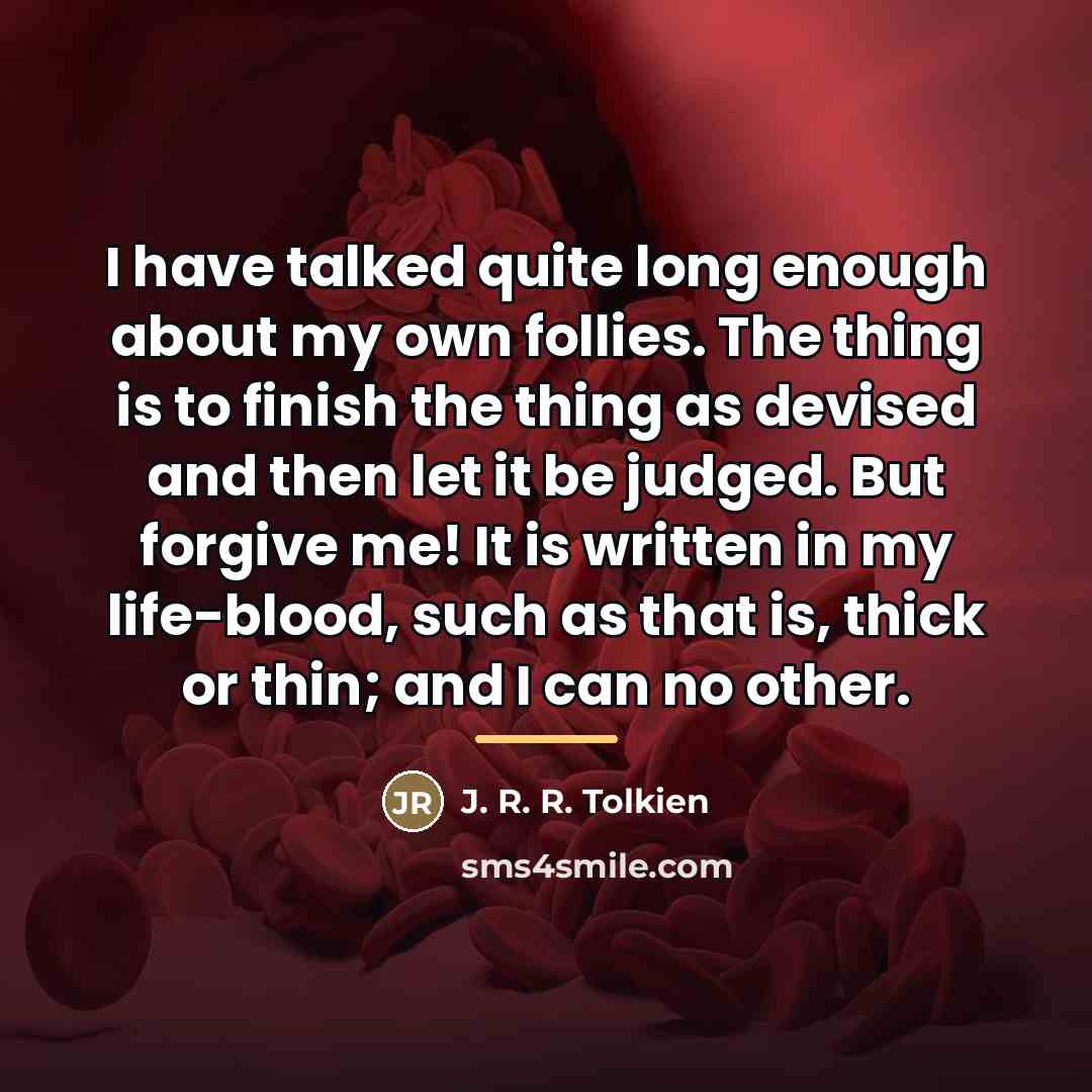 “I have talked quite long enough about my own follies.…” quote by J. R. R. Tolkien